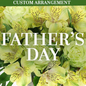 Father's Day Custom Arrangement